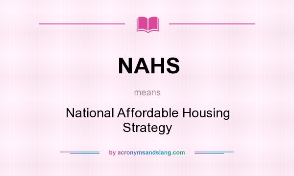 What does NAHS mean? It stands for National Affordable Housing Strategy
