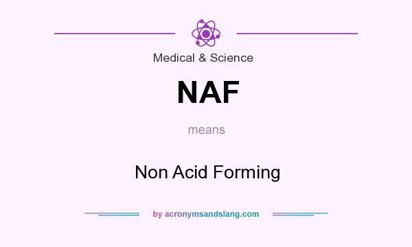 What does NAF mean? It stands for Non Acid Forming