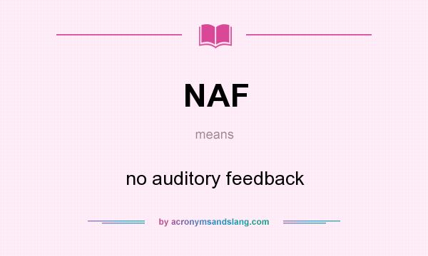 What does NAF mean? It stands for no auditory feedback
