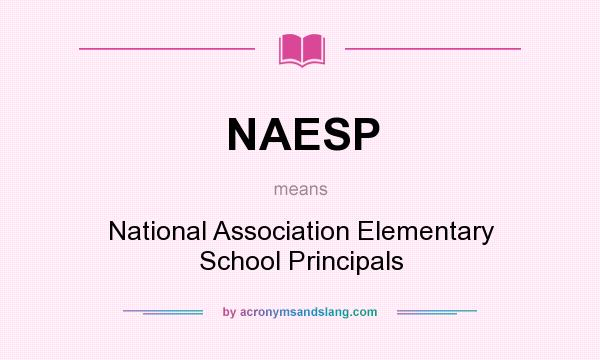 What does NAESP mean? It stands for National Association Elementary School Principals