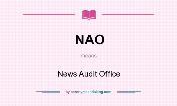 What does NAO mean? It stands for News Audit Office