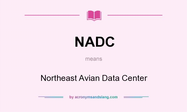 What does NADC mean? It stands for Northeast Avian Data Center