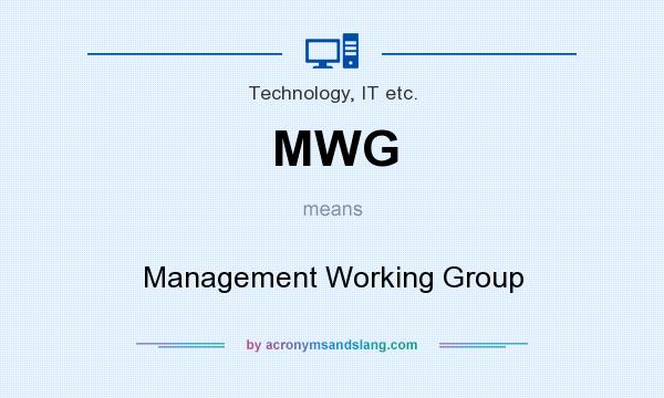What does MWG mean? It stands for Management Working Group