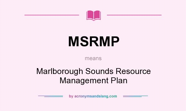 What does MSRMP mean? It stands for Marlborough Sounds Resource Management Plan