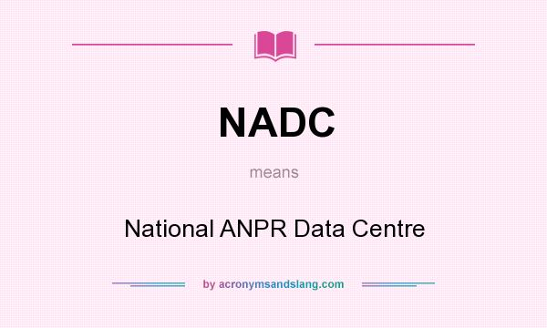 What does NADC mean? It stands for National ANPR Data Centre