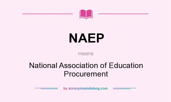 What does NAEP mean? It stands for National Association of Education Procurement