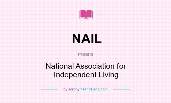What does NAIL mean? It stands for National Association for Independent Living