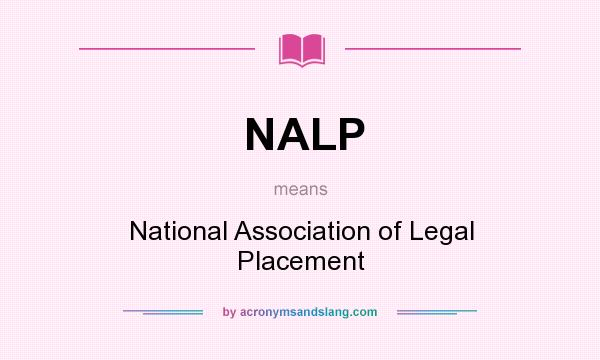 What does NALP mean? It stands for National Association of Legal Placement