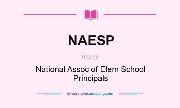 What does NAESP mean? It stands for National Assoc of Elem School Principals