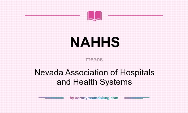 What does NAHHS mean? It stands for Nevada Association of Hospitals and Health Systems