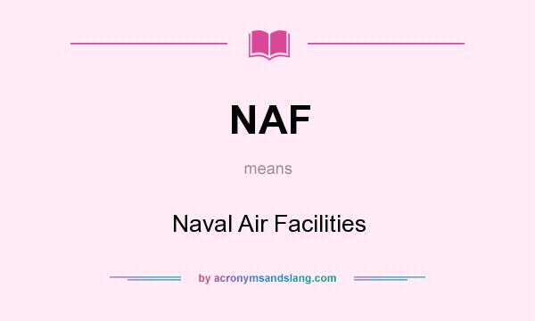 What does NAF mean? It stands for Naval Air Facilities