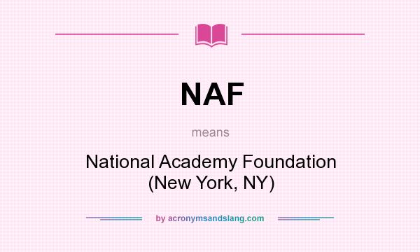 What does NAF mean? It stands for National Academy Foundation (New York, NY)
