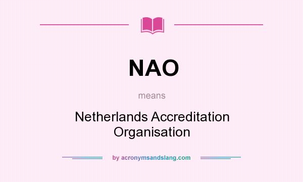 What does NAO mean? It stands for Netherlands Accreditation Organisation