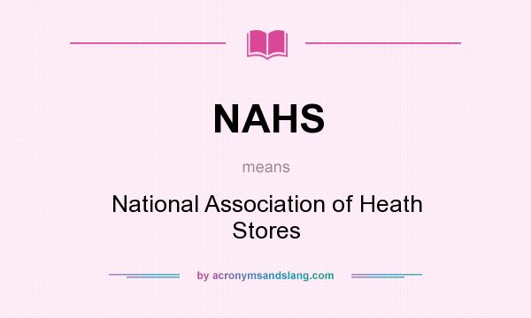 What does NAHS mean? It stands for National Association of Heath Stores