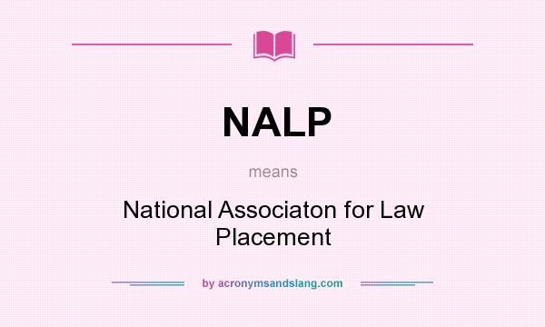 What does NALP mean? It stands for National Associaton for Law Placement