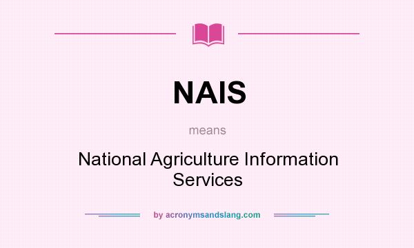 What does NAIS mean? It stands for National Agriculture Information Services