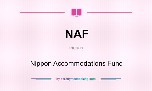 What does NAF mean? It stands for Nippon Accommodations Fund