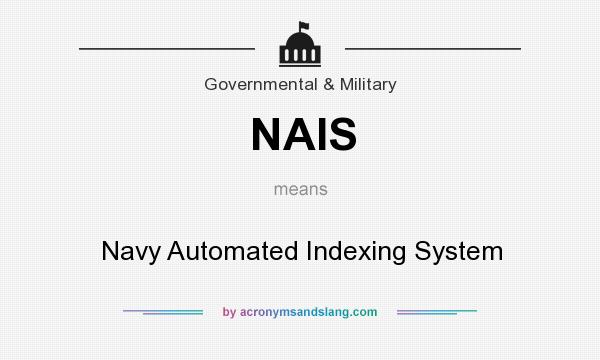 What does NAIS mean? It stands for Navy Automated Indexing System