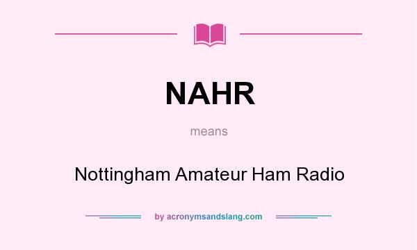 What does NAHR mean? It stands for Nottingham Amateur Ham Radio