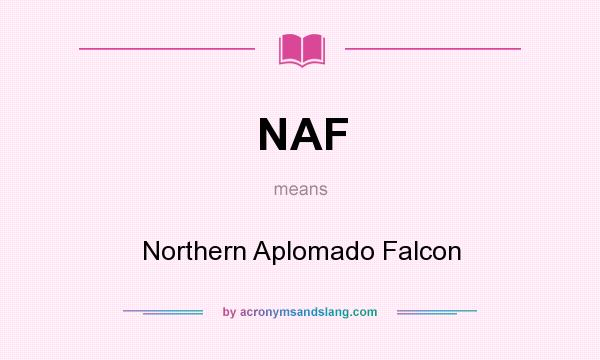 What does NAF mean? It stands for Northern Aplomado Falcon