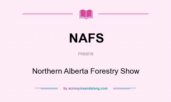 What does NAFS mean? It stands for Northern Alberta Forestry Show