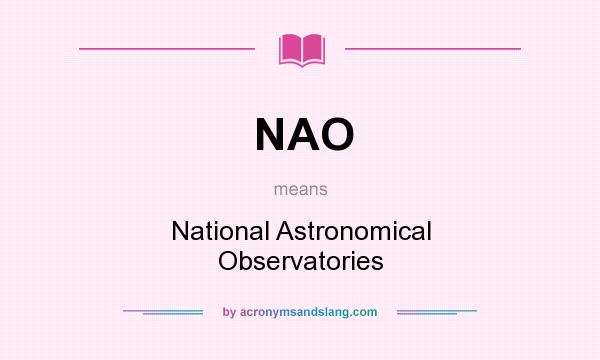 What does NAO mean? It stands for National Astronomical Observatories