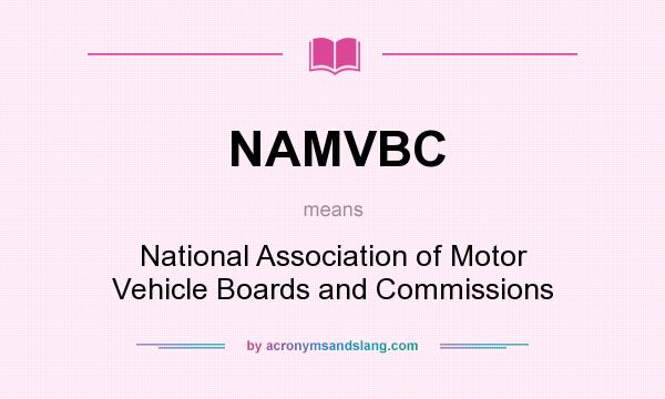 What does NAMVBC mean? It stands for National Association of Motor Vehicle Boards and Commissions