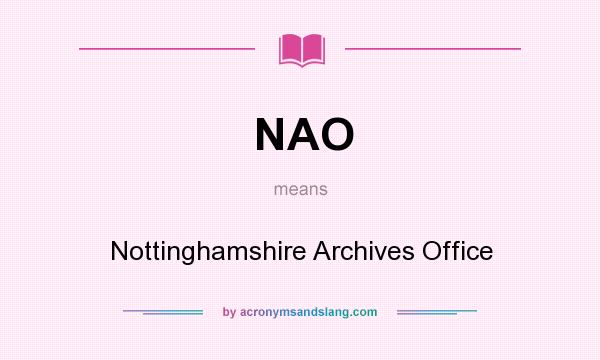 What does NAO mean? It stands for Nottinghamshire Archives Office