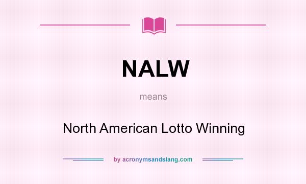 What does NALW mean? It stands for North American Lotto Winning