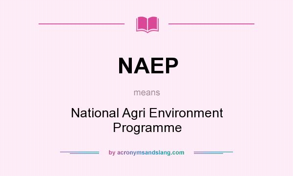 What does NAEP mean? It stands for National Agri Environment Programme