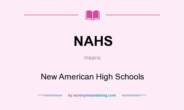 What does NAHS mean? It stands for New American High Schools