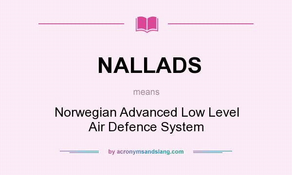 What does NALLADS mean? It stands for Norwegian Advanced Low Level Air Defence System