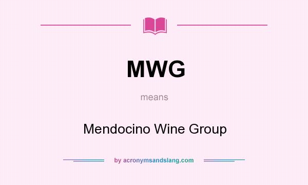 What does MWG mean? It stands for Mendocino Wine Group