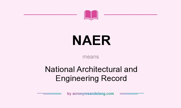 What does NAER mean? It stands for National Architectural and Engineering Record