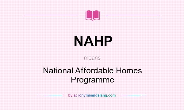 What does NAHP mean? It stands for National Affordable Homes Programme