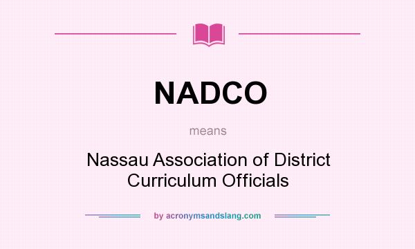 What does NADCO mean? It stands for Nassau Association of District Curriculum Officials