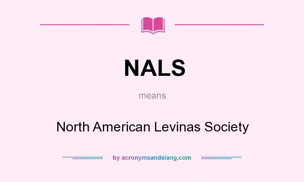 What does NALS mean? It stands for North American Levinas Society
