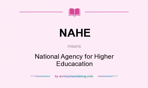 What does NAHE mean? It stands for National Agency for Higher Educacation