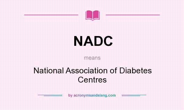What does NADC mean? It stands for National Association of Diabetes Centres