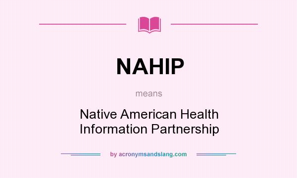 What does NAHIP mean? It stands for Native American Health Information Partnership