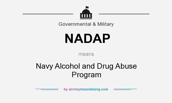 What does NADAP mean? It stands for Navy Alcohol and Drug Abuse Program