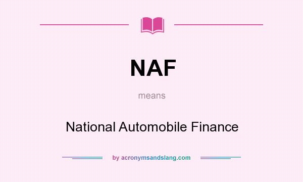 What does NAF mean? It stands for National Automobile Finance