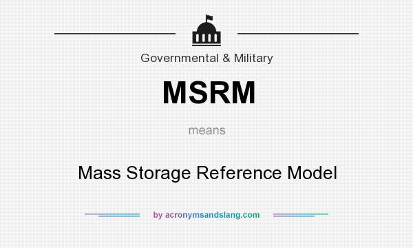 What does MSRM mean? It stands for Mass Storage Reference Model