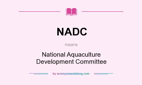What does NADC mean? It stands for National Aquaculture Development Committee