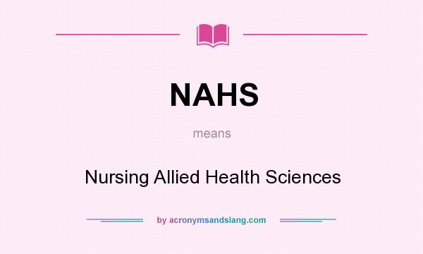 What does NAHS mean? It stands for Nursing Allied Health Sciences