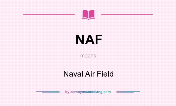 What does NAF mean? It stands for Naval Air Field