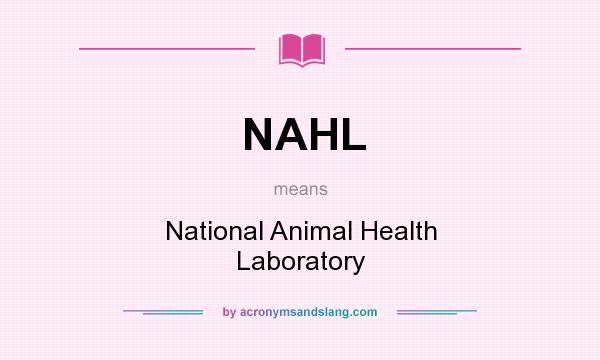 What does NAHL mean? It stands for National Animal Health Laboratory