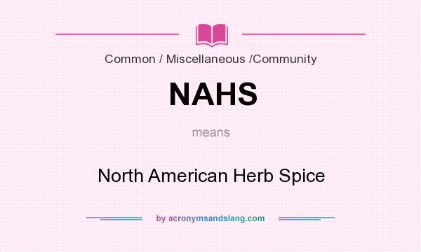 What does NAHS mean? It stands for North American Herb Spice