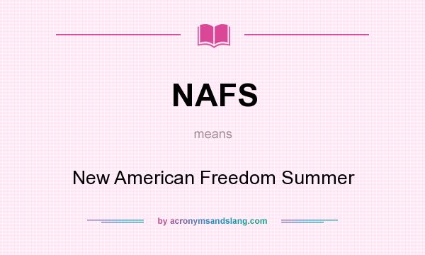 What does NAFS mean? It stands for New American Freedom Summer