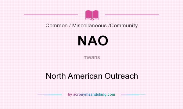 What does NAO mean? It stands for North American Outreach